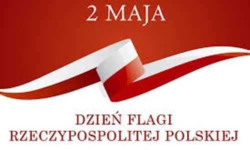 DZIEŃ FLAGI RZECZYPOSPOLITEJ POLSKIEJ – 2. MAJA